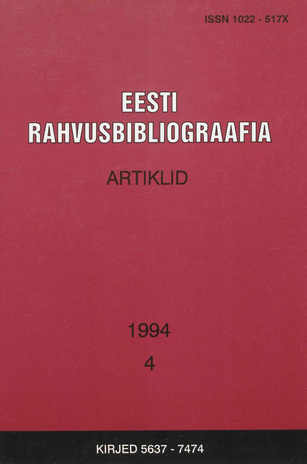 Eesti Rahvusbibliograafia. Artiklid = The Estonian National Bibliography. Articles from serials = Эстонская Национальная Библиография. Статьи ; 4 1994