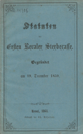 Statuten der Ersten Revaler Sterbe-Casse : gegründet am 19. Dec. 1859.
