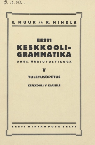 Eesti keskkooli-grammatika : ühes harjutustikuga. V, Tuletusõpetus : keskkooli V klassile