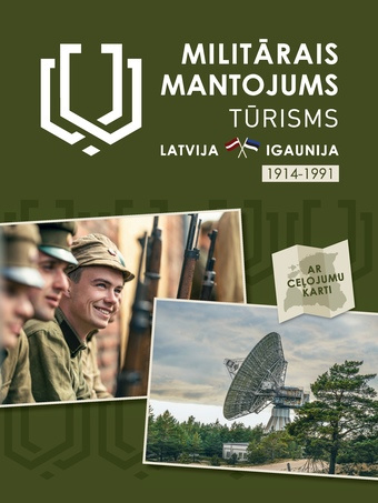 Militārais mantojums. Tūrisms Latvija/Igaunija 1914 - 1991 : ceļojuma karte 