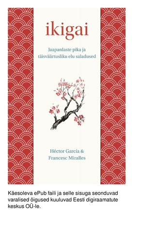 Ikigai : jaapanlaste pika ja täisväärtusliku elu saladused 