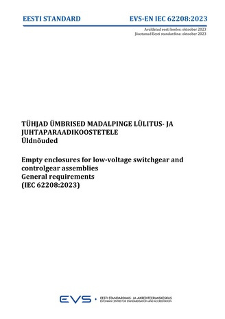 EVS-EN-IEC 62208:2023 Tühjad ümbrised madalpinge lülitus- ja juhtaparaadikoostetele : üldnõuded = Empty enclosures for low-voltage switchgear and controlgear assemblies : general requirements (IEC 62208:2023) 