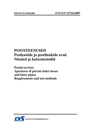 EVS-EN 13724:2007 Postiteenused : Postkastide ja postiluukide avad. Nõuded ja katsemeetodid = Postal services : apertures of private letter boxes and letter plates. Requirements and test methods