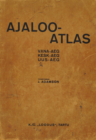 Ajaloo-atlas : Vana-aeg. Kesk-aeg. Uus-aeg 