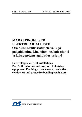 EVS-HD 60364-5-54:2007 Madalpingelised elektripaigaldised. Osa 5-54, Elektriseadmete valik ja paigaldamine. Maandamine, kaitsejuhid ja kaitse-potentsiaaliühtlustusjuhid = Low-voltage electrical installations. Part 5-54, Selection and erection of electr...