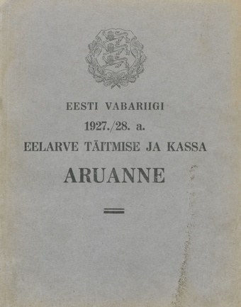 Eesti Vabariigi 1927./28. a. eelarve täitmise ja kassa aruanne ; 1928