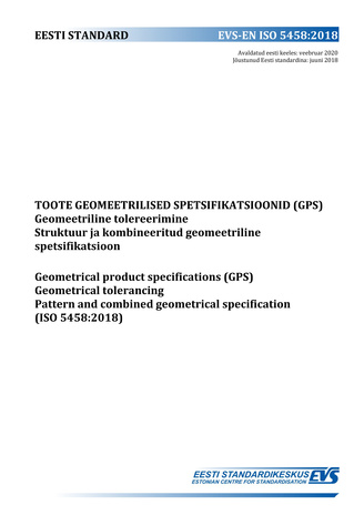 EVS-EN-ISO 5458:2018 Toote geomeetrilised spetsifikatsioonid (GPS) : geomeetriline tolereerimine. Struktuur ja kombineeritud geomeetriline spetsifikatsioon = Geometrical Product Specifications (GPSg) : geometrical tolerancing. Pattern and combined geom...