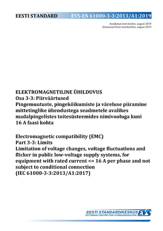 EVS-EN 61000-3-3:2013/A1:2019 Elektromagnetiline ühilduvus. Osa 3-3, Piirväärtused : pingemuutuste, pingekõikumiste ja väreluse piiramine mittetinglike ühendustega seadmetele avalikes madalpingelistes toitesüsteemides nimivooluga kuni 16 A faasi kohta ...