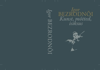 Igor Bezrodnõi : kunst, mõtted, isiksus 