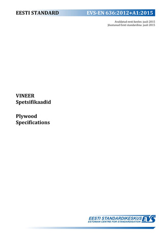 EVS-EN 636:2012+A1:2015 Vineer : spetsifikaadid = Plywood : specifications 