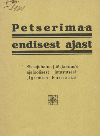 Petserimaa endisest ajast : sissejuhatus J. M. Jaanuse ajaloolisest jutustusest "Igumen Kornelius"