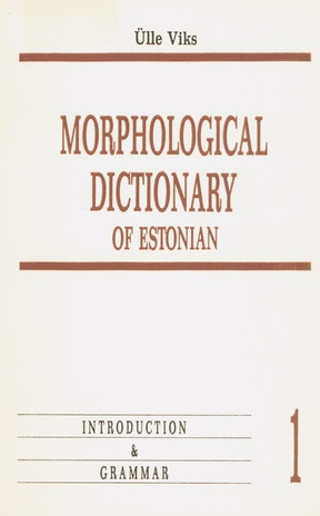 A concise morphological dictionary of Estonian. 1 : Introduction and grammar 