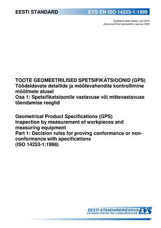 EVS-EN ISO 14253-1:1999 Toote geomeetrilised spetsifikatsioonid (GPS) : töödeldavate detailide ja mõõtevahendite kontrollimine mõõtmete alusel. Osa 1, Spetsifikatsioonile vastavuse või mittevastavuse tõendamise reeglid = Geometrical Product Specificati...