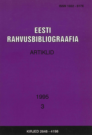 Eesti Rahvusbibliograafia. Artiklid = The Estonian National Bibliography. Articles from serials = Эстонская Национальная Библиография. Статьи ; 3 1995