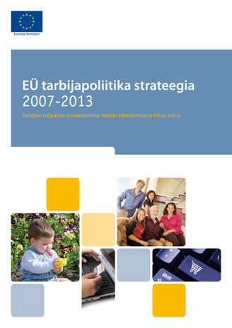 EÜ tarbijapoliitika strateegia 2007-2013 : tarbijate mõjukuse suurendamine, heaolu edendamine ja tõhus kaitse