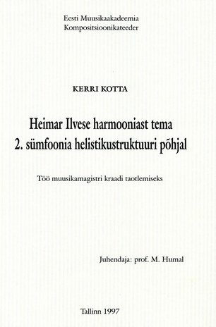 Heimar Ilvese harmooniast tema 2. sümfoonia helistikustruktuuri põhjal : töö muusikamagistri kraadi taotlemiseks
