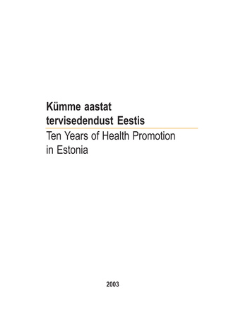Kümme aastat tervisedendust Eestis = Ten years of health promotion in Estonia