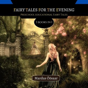 Fairy tales for the evening : preschool educational fairy tales : 3 books in 1 