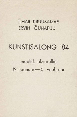 Ilmar Kruusamäe, Ervin Õunapuu : maalid, akvarellid : Kunstisalong '84, 19. jaan. - 5. veebr. : näituse nimestik