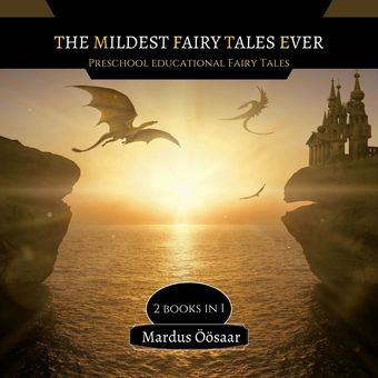 The mildest fairy tales ever : preschool educational fairy tales : 2 books in 1
