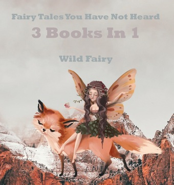 Fairy tales you have not heard : 3 books in 1 