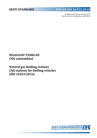 EVS-EN ISO 16923:2018 Maagaasi tanklad : CNG autotanklad = Natural gas fuelling stations : CNG stations for fuelling vehicles (ISO 16923:2016) 