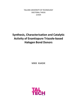 Synthesis, characterisation and catalytic activity of enantiopure triazole-based halogen bond donors = Enantiomeerselt puhaste triasooli-põhiste halogeensideme doonorite süntees, iseloomustamine ja katalüütiline aktiivsus 