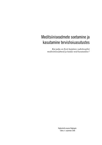 Meditsiiniseadmete soetamine ja kasutamine tervishoiuasutustes : kui palju on Eesti haiglates radioloogilisi meditsiiniseadmeid ja kuidas neid kasutatakse? (Riigikontrolli kontrolliaruanded 2008)
