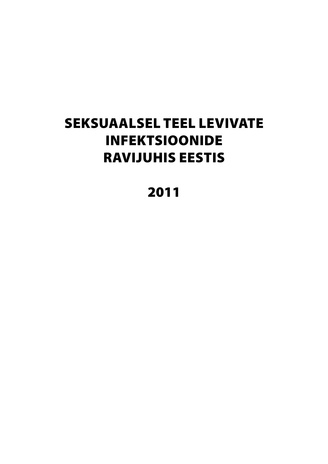 Seksuaalsel teel levivate infektsioonide ravijuhis Eestis ; 2011