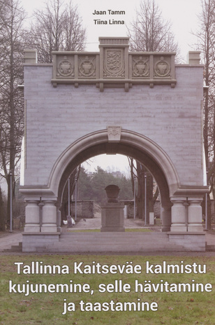 Tallinna Kaitseväe kalmistu kujunemine, selle hävitamine ja taastamine 
