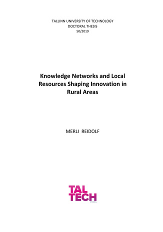 Knowledge networks and local resources shaping innovation in rural areas = Teadmusvõrgustikud ja kohalikud ressursid innovatsiooni kujundajatena maapiirkondades 