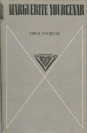 Opus nigrum : [romaan] 