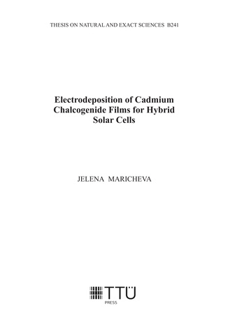 Electrodeposition of cadmium chalcogenide films for hybrid solar cells = Kaadmiumkalkogeniidkilede elektrokeemiline sadestamine kasutamiseks hübriid-päikesepatareides 