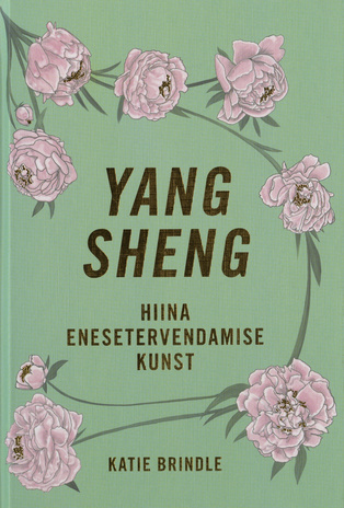 Yang Sheng : Hiina enesetervendamise kunst 