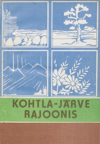 Kohtla-Järve rajoonis : kodu-uurijate seminarikokkutulek 18.-21. august 1983 : artikleid 