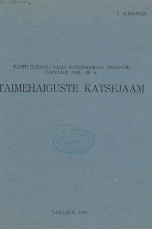 Tartu Ülikooli Raadi katsejaamade tegevuse ülevaade 1926.-29. a. : Taimehaiguste Katsejaam