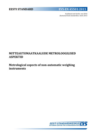 EVS-EN 45501:2015 Mitteautomaatkaalude metroloogilised aspektid = Metrological aspects of non-automatic weighing instruments 