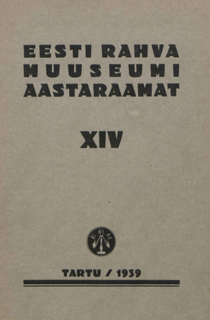 Eesti Rahva Muuseumi aastaraamat ; XIV 1938