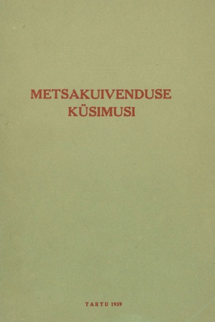 Metsakuivenduse küsimusi : ettekanded 25.-28. aug. 1958. a. toimunud Balti vabariikide teaduslik-tehniliselt nõupidamiselt soostunud metsade tootlikkuse tõstmiseks kuivendamise teel