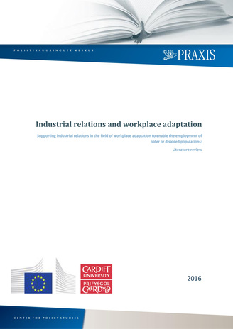 Industrial relations and workplace adaptation : supporting industrial relations in the field of workplace adaptation to enable the employment of older or disabled populations : literature review 