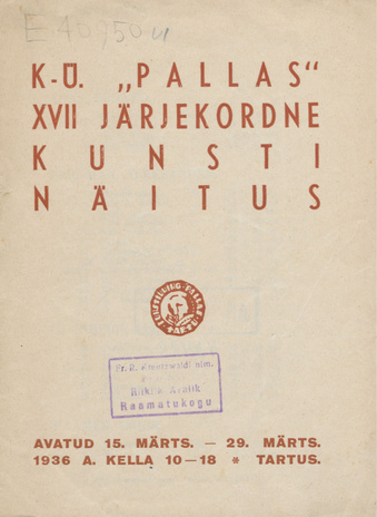 K-Ü "Pallas" XVII järjekordne kunsti näitus : avatud 15. märts - 29. märts 1936