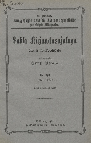Saksa kirjandusajalugu Eesti keskkoolidele. Kurzgefasste deutsche Literaturgeschichte für estnische Mittelschulen / II. jagu. 1750-1830 =