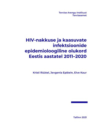 HIV-nakkuse ja kaasuvate infektsioonide epidemioloogiline olukord Eestis aastatel 2011–2020 