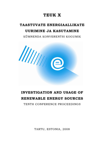 TEUK X : taastuvate energiaallikate uurimine ja kasutamine : kümnenda konverentsi kogumik : [13. november 2008, Eesti Maaülikool, Tartu]