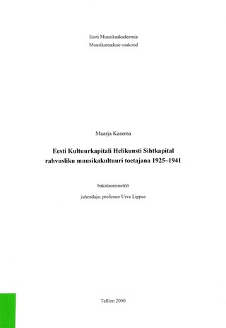 Eesti Kultuurkapitali Helikunsti Sihtkapital rahvusliku muusikakultuuri toetajana 1925-1941 : bakalaureusetöö
