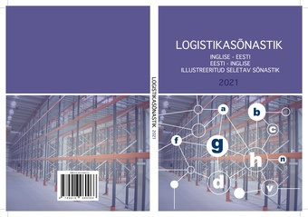 Logistikasõnastik : inglise-eesti, eesti-inglise : illustreeritud seletav sõnastik 