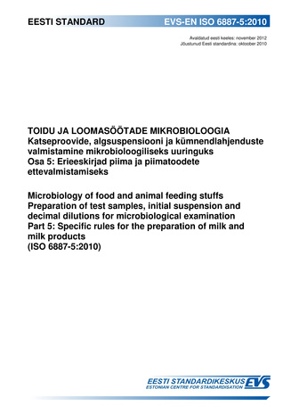 EVS-EN ISO 6887-5:2010 Toidu ja loomasöötade mikrobioloogia : katseproovide, algsuspensiooni ja kümnendlahjenduste valmistamine mikrobioloogiliseks uuringuks. Osa 5, Erieeskirjad piima ja piimatoodete ettevalmistamiseks = Microbiology of food and anima...