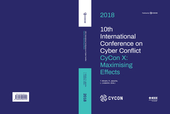 2018 10th International Conference on Cyber Conflict: CyCon X: Maximising Effects : 30 May-01 June 2018, Tallinn, Estonia 
