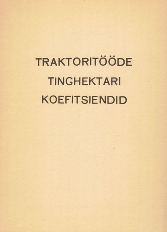 Traktoritööde tinghektari koefitsendid : kinnitatud 11.10.1971. a. 