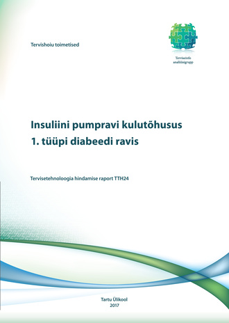 Insuliini pumpravi kulutõhusus 1. tüüpi diabeedi ravis : tervisetehnoloogia hindamise raport TTH24 
